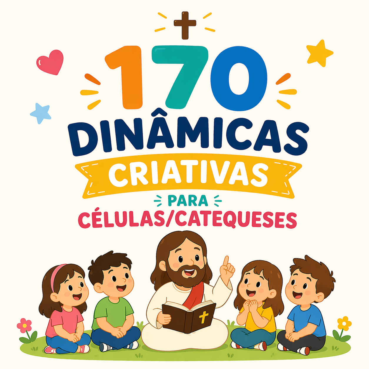 170 Dinâmicas Criativas para Células e Catequeses